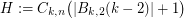 $ H:=C_{k,n}\big(|B_{k,2}(k-2)|+1\big) $