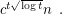 $ c^{t\sqrt{\log t}}n\enspace. $