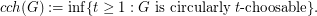 $$cch(G) := \inf\{t \ge 1 : G \text{ is circularly $t$-choosable}\}.$$