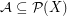 $ \mathcal{A}\subseteq\mathcal{P}(X) $