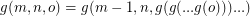 $ g(m,  n, o)=g(m - 1, n, g(g(...g(o)))...) $