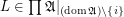 $ L \in \prod   \mathfrak{A}|_{\left( \ensuremath{\operatorname{dom}}\mathfrak{A} \right)   \setminus \left\{ i \right\}} $