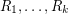 $ R_1,\dots,R_k $