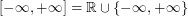 $ [-\infty,+\infty] = \mathbb{R}\cup\{-\infty,+\infty\} $