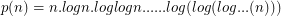$ p(n) = n.logn.loglogn......log(log(log... (n))) $