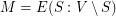 $ M = E(S:V\setminus S) $
