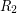 $ R_2 $