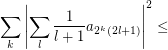 $$\sum_{k}\left|\sum_{l} \frac{1}{l+1}a_{2^k(2l+1)}\right|^2 \le $$