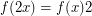 $ f(2x) = f(x)2 $