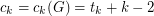 $$          c_k = c_k(G) = t_k + k - 2 $$