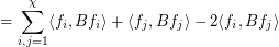 $$= \sum_{i,j=1}^{\chi} \langle f_i,Bf_i \rangle + \langle f_j,Bf_j \rangle - 2\langle f_i,Bf_j \rangle$$