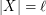 $ |X| = \ell $