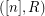 $ ([n],R) $