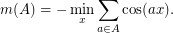 \[m(A) = - \min_x \sum_{a \in A} \cos(ax).\]