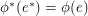 $ \phi^*(e^*)=\phi(e) $