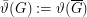 $ \bar{\vartheta}(G) := \vartheta(\overline{G}) $