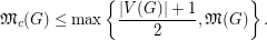 $$\mathfrak{M}_c(G)\leq\max\left\{\frac{|V(G)|+1}{2}, \mathfrak{M}(G)\right\}.$$