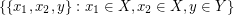 $ \{\{x_1,x_2,y\}:x_1\in X, x_2\in X, y\in Y\} $