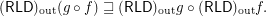 $$(\mathsf{RLD})_{\mathrm{out}}(g\circ f)\sqsupseteq(\mathsf{RLD})_{\mathrm{out}}g\circ(\mathsf{RLD})_{\mathrm{out}}f.$$