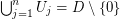 $ \bigcup_{j=1}^nU_j=D\setminus\{0\} $