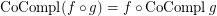 $ \operatorname{CoCompl} ( f \circ g) = f \circ \operatorname{CoCompl} g $