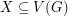 $ X \subseteq V(G) $