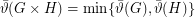 \[\bar{\vartheta}(G \times H) = \min\{\bar{\vartheta}(G), \bar{\vartheta}(H)\}\]