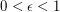 $ 0 < \epsilon < 1 $