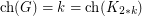 $ \text{ch}(G)=k=\text{ch}(K_{2*k}) $