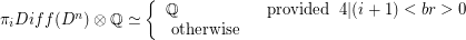 $ \pi_i Diff(D^n) \otimes \mathbb Q \simeq \left\{ \begin{array}{lr} \mathbb Q & \text{ provided }\  4 | (i+1) <br> 0 & \text{ otherwise } \end{array} \right. $