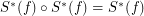 $ S^*(f)\circ S^*(f)=S^*(f) $