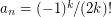 $ a_n = (-1)^k/(2k)! $