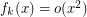 $ f_k(x)=o(x^2) $