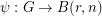 $  \psi : G \to B(r,n)  $