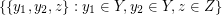 $ \{\{y_1,y_2,z\}:y_1\in Y, y_2\in Y, z\in Z\} $