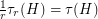 $ \frac{1}{r}\tau_r(H) = \tau(H) $