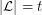 $ |\mathcal{L}| = t $