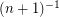 $ (n+1)^{-1} $