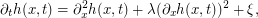 $$ \partial_{t}h(x,t)=\partial_{x}^{2}h(x,t)+\lambda(\partial_{x}h(x,t))^{2}+\xi,  $$