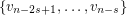 $ \{v_{n-2s+1}, \dots , v_{n-s}\} $